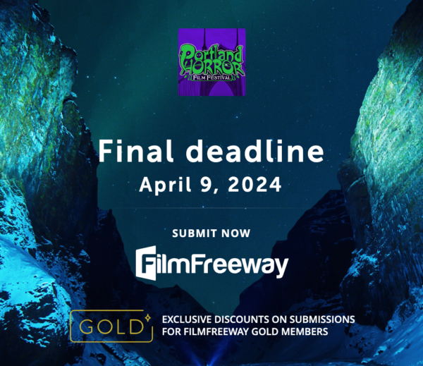 April 9th – Extended Submission Deadline – Portland Horror Film Festival